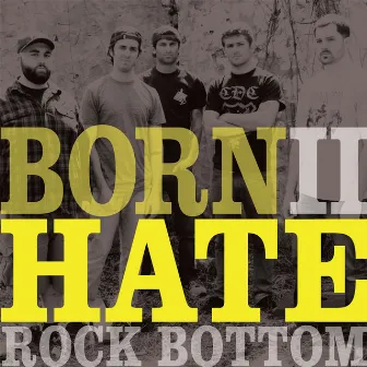 Born II Hate by Rock Bottom