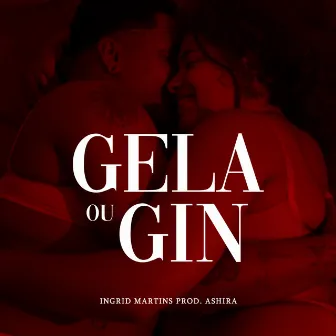 Gela ou Gin by Ingrid Martins