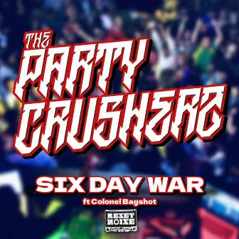 Six Day War by Party Crusherz