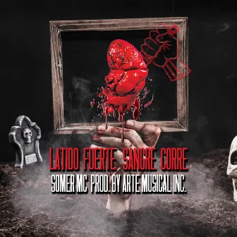 Latido Fuerte Sangre Corre by Somer Mc