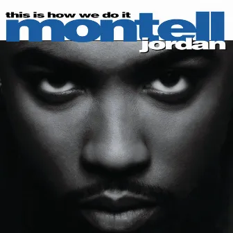 This Is How We Do It by Montell Jordan