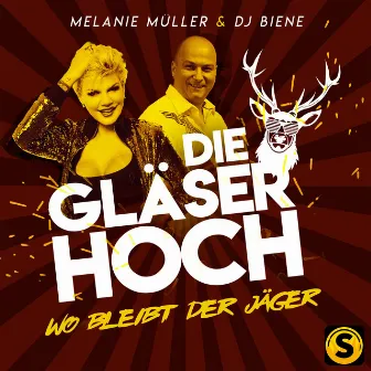 Die Gläser hoch (Wo bleibt der Jäger) by Dj Biene