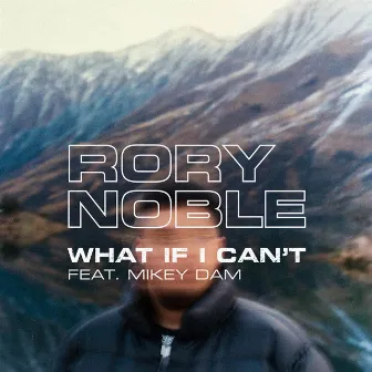 What If I Can't (feat. Mikey Dam) by Rory Noble