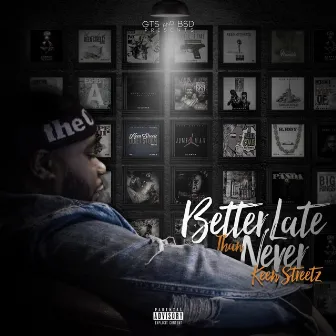 Better Late Than Never by Keen Streetz