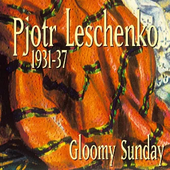 1931-1937 - Gloomy Sunday by Pyotr Leshchenko