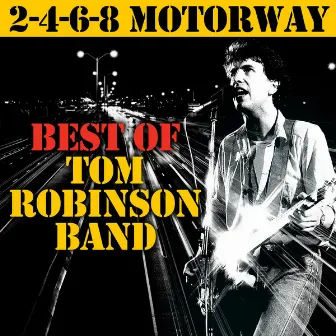 2-4-6-8 Motorway: Best Of by Tom Robinson Band