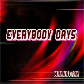 Everybody Days by Manhattan