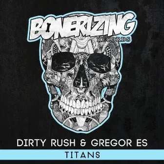 Titans by Dirty Rush & Gregor Es