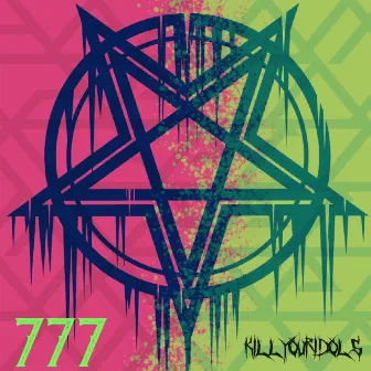 777 by Kill Your Idols