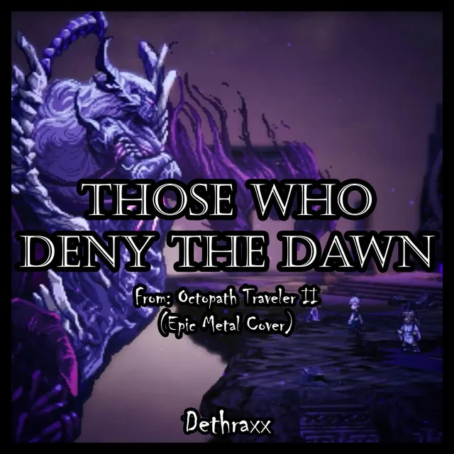 Those Who Deny the Dawn (Off-Vocal) [From "Octopath Traveler II"]