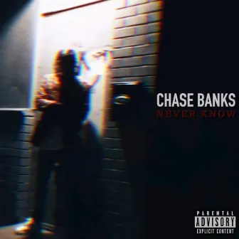 Never Know by Chase Banks