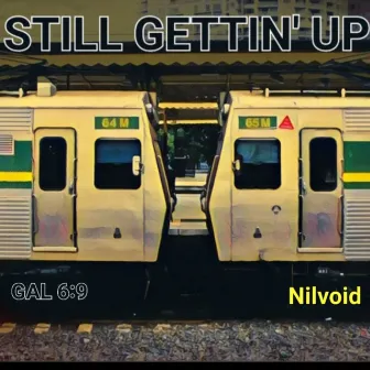 Still Gettin' Up by Nilvoid