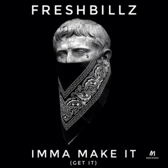 Imma Make It (Get It) by Fresh Billz