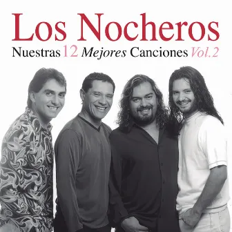 Nuestras 12 Mejores Canciones (Vol. 2) by Los Nocheros