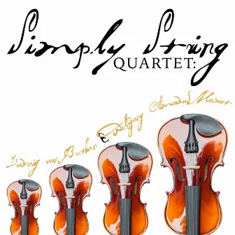 Simply String Quartet: Ludwig Van Beethoven & Wolfgang Amadeus Mozart by Mozarteum Quartet Salzburg