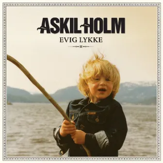 Evig Lykke by Askil Holm