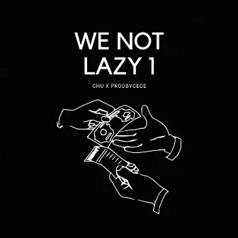 WE NOT LAZY 1 by Chu