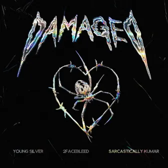 Damaged by Sarcastically Kumar