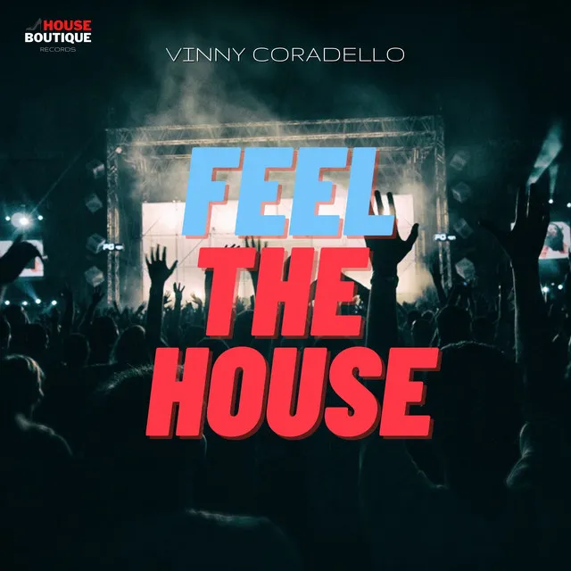 Feel the House