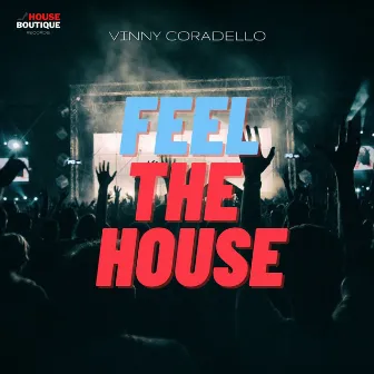 Feel the House by Vinny Coradello