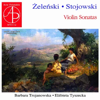 Zelenski, Stojowski: Violin Sonatas (World Premiere Recording) by Elzbieta Tyszecka