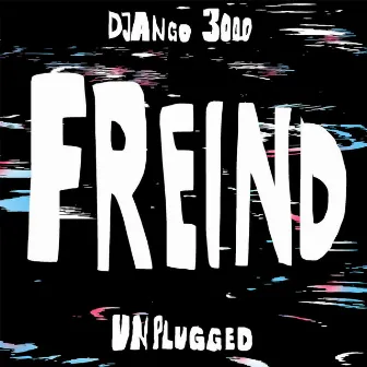 Freind (Unplugged Version) by Django 3000