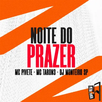 Noite Do Prazer by MC Pivete