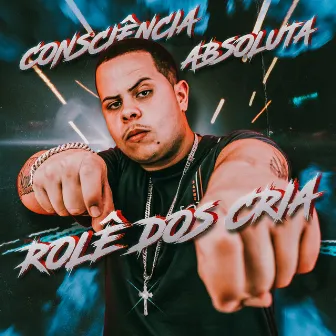 Rolê dos Cria by Consciência Absoluta