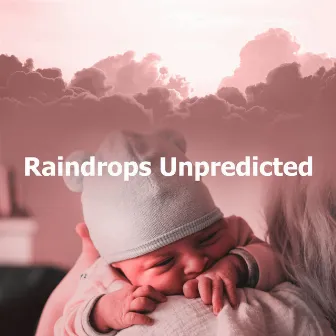 Raindrops Unpredicted by Unknown Artist