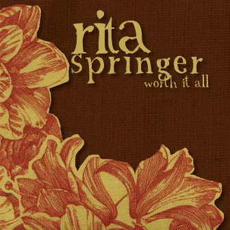 Worth It All by Rita Springer