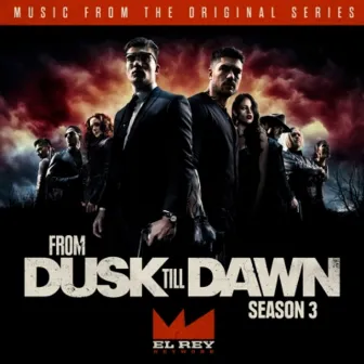 From Dusk Till Dawn: Music From The Original Series, Season 3 by Carl Thiel