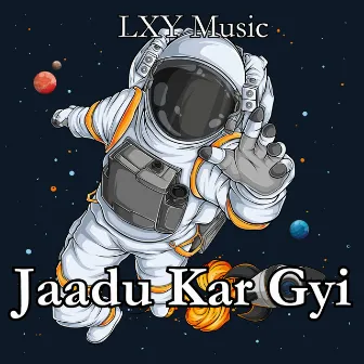 Jaadu Kar Gyi by LXY Music