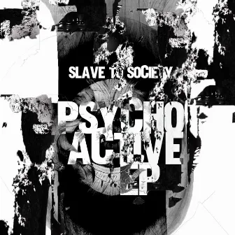 Psychoactive EP by Slave To Society