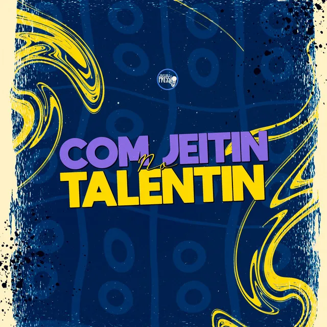 Com Jeitin no Talentin