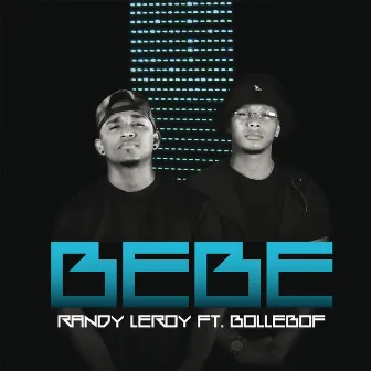 BEBE (Ft. Bollebof) by Randy Leroy