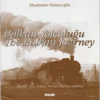 Balkan Yolculuğu by Muammer Ketencoğlu