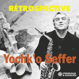 Rétrospective by Yochk'o Seffer