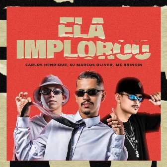 Ela Implorou by MC Brinkin