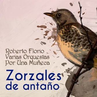 Zorzales de Antaño - Roberto Florio - Varias Orquestas - Por Una Muñeca by Roberto Florio