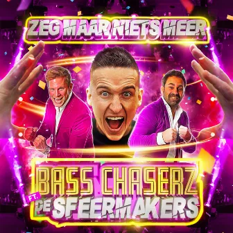 Zeg Maar Niets Meer by Bass Chaserz