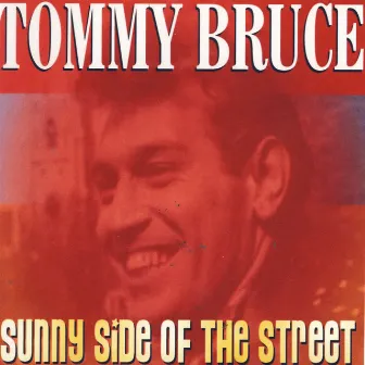 Sunny Side Of The Street by Tommy Bruce