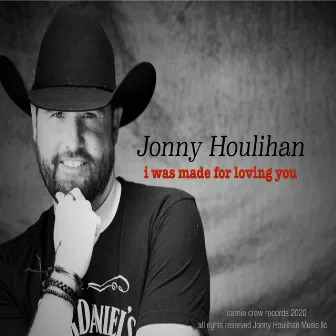 I Was Made for Loving You by Jonny Houlihan