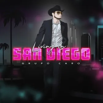 Living In San Diego by Grupo Caro