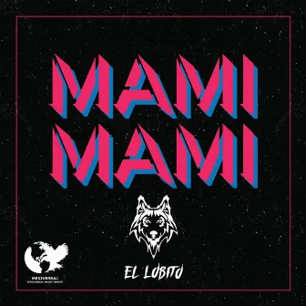 Mami Mami by El Lobito