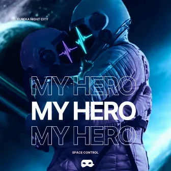 My Hero by Eureka Night City