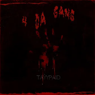 4 DA GANG by tayypaid