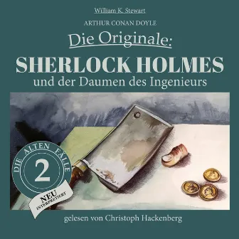 Sherlock Holmes und der Daumen des Ingenieurs [Die Originale: Die alten Fälle neu, Folge 2 (Ungekürzt)] by Unknown Artist