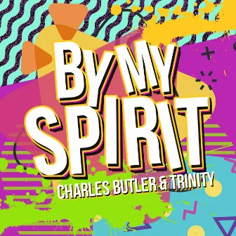 By My Spirit by Charles Butler & Trinity