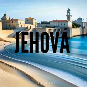 Jehová by Dj Grums