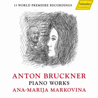 Bruckner: Piano Works by Ana-Marija Markovina